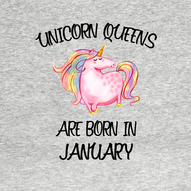 Unicorn Queens Are Born In January | Cute Unicorn Birthday T-Shirt by teemaniac